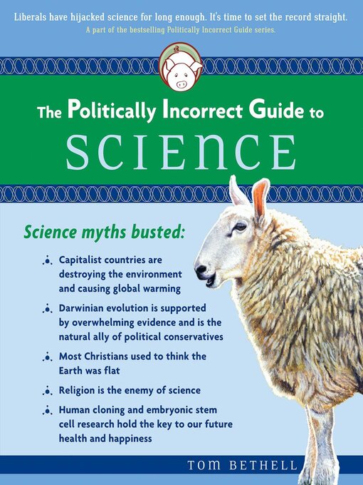 Title details for The Politically Incorrect Guide to Science by Tom Bethell - Available
